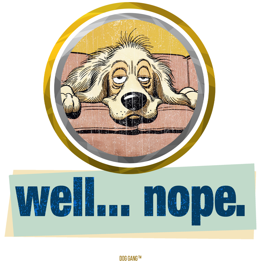 Funny T-Shirt cartoon-style Graphic for "well... nope." showing a lazy Dog on a couch, designed by Dog Gang (TM)