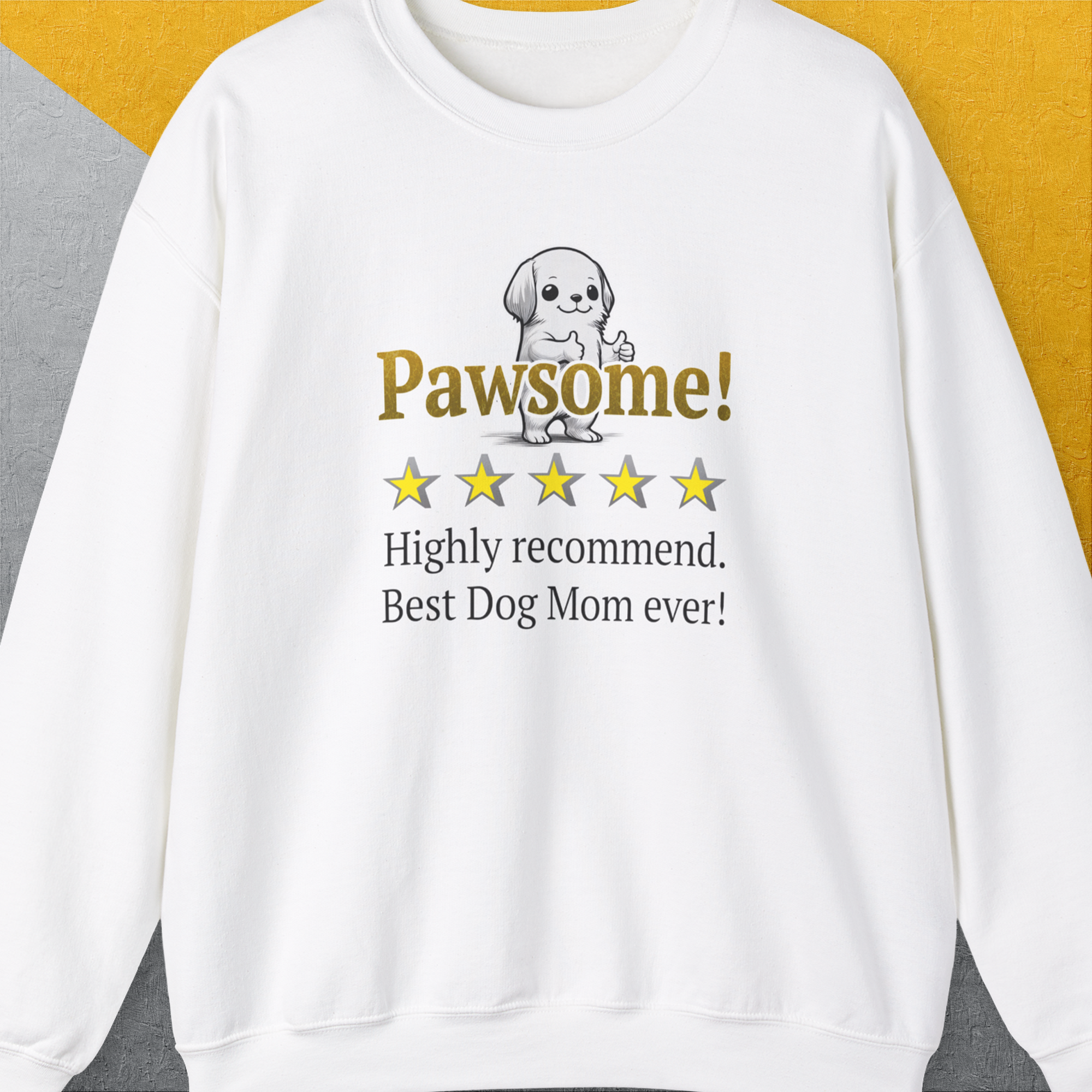 Dog Mom Series, Volume 10, Unisex Sweatshirt-White. A perfect gift for dog lovers and dog owners. Design by Dog Gang