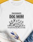 Womens T-Shirt - Dog Mom Series, Volume 8. Displays Passionate Dog Mom with cute dog illustrations. Designed by Dog Gang.