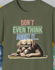 Don't Even Think About It..., Volume 6, Unisex T-Shirt-Military Green, Design by Dog Gang