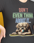 Don't Even Think About It..., Volume 6, Unisex T-Shirt-, Design by Dog Gang