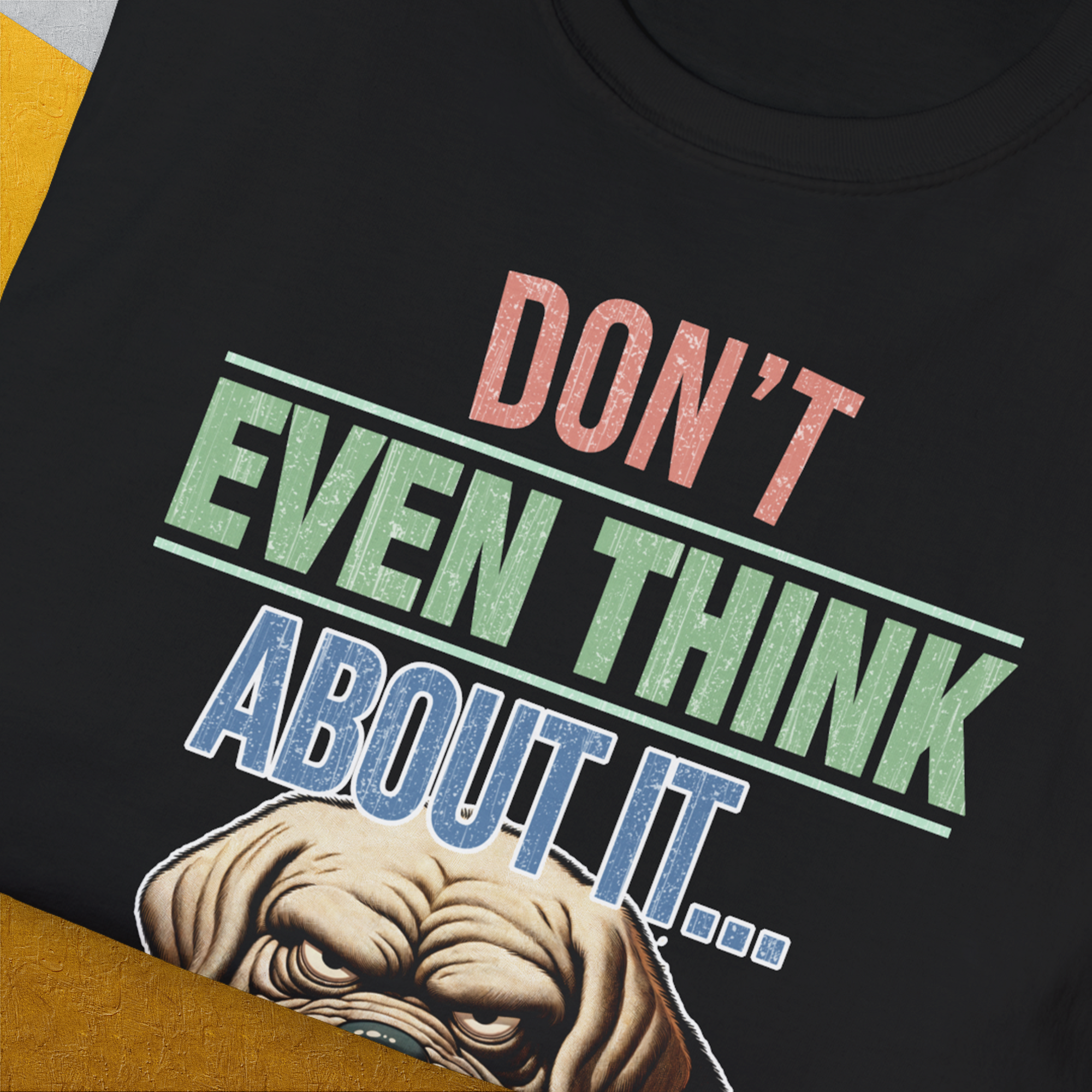 Don't Even Think About It..., Volume 6, Unisex T-Shirt-. A dog-themed Design from Dog Gang