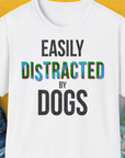 Easily Distracted By Dogs Series, Volume 5, Unisex T-Shirt-White, a cool and stylish design with a funny saying from Dog Gang