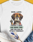 Go Fetch It Yourself Series, Volume 2, Women's T-Shirt-White. For dog lovers and dog owners. Design by Dog Gang