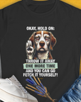 Go Fetch It Yourself Series, Volume 3, Women's T-Shirt-Black. A perfect gift for dog lovers and dog owners. Design by Dog Gang