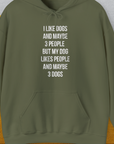 This military green unisex hoodie features a funny quote: I like dogs and maybe 3 people but my dog likes people and maybe 3 dogs. Ideal for any dog person. Designed by Dog Gang.