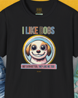I Like Dogs And They Like Me Too, Volume 1, Unisex T-Shirt-Black, Design by Dog Gang