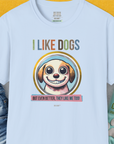 I Like Dogs And They Like Me Too, Volume 1, Unisex T-Shirt-Light Blue, Design by Dog Gang