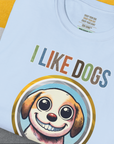 I Like Dogs And They Like Me Too, Volume 1, Unisex T-Shirt-, Design by Dog Gang