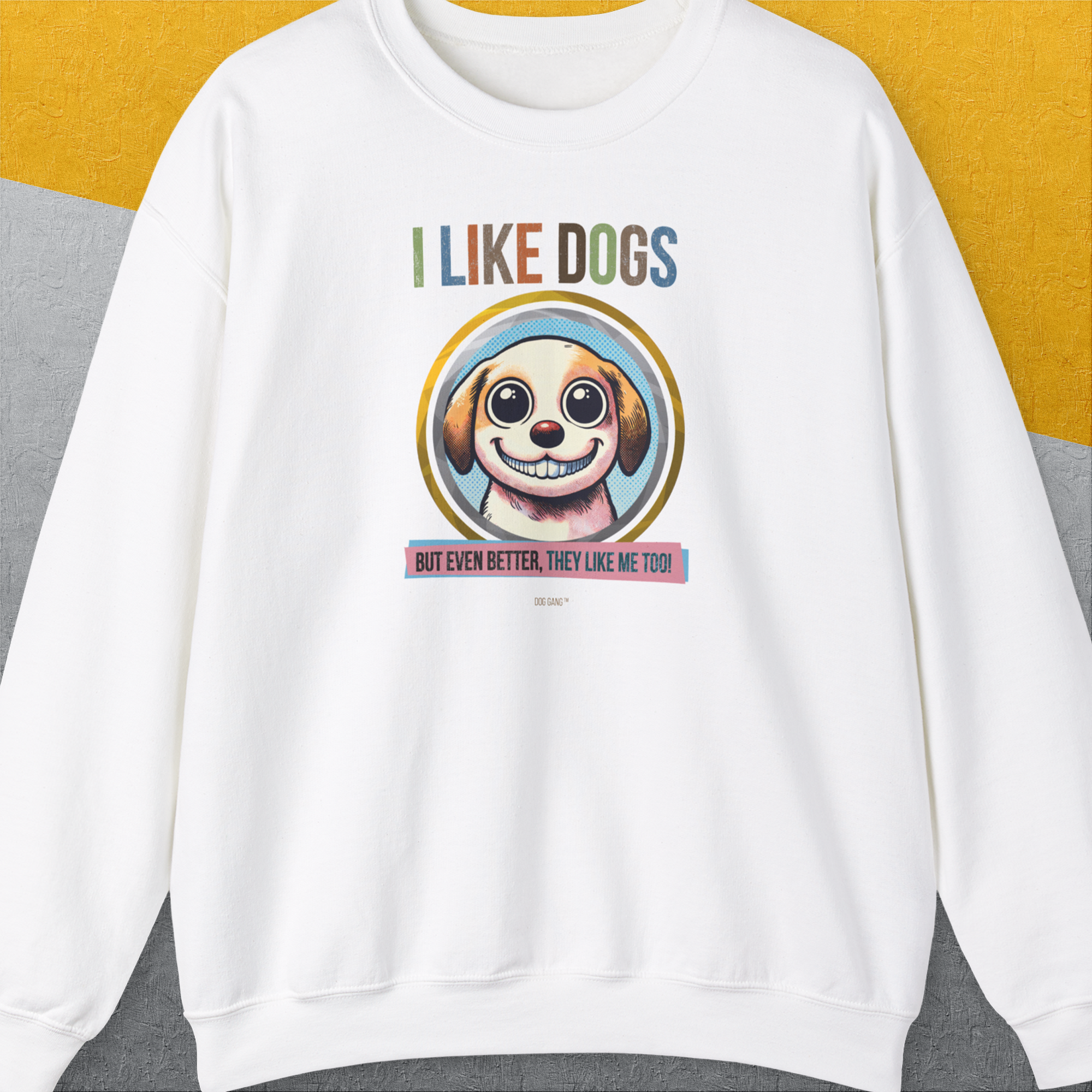 I Like Dogs And They Like Me Too, Volume 1, Unisex Sweatshirt-White, a cool design with a funny saying from Dog Gang