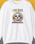 I Like Dogs And They Like Me Too, Volume 1, Unisex Sweatshirt-White, a cool design with a funny saying from Dog Gang
