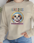 I Like Dogs And They Like Me Too, Volume 1, Unisex Sweatshirt-, Design by Dog Gang