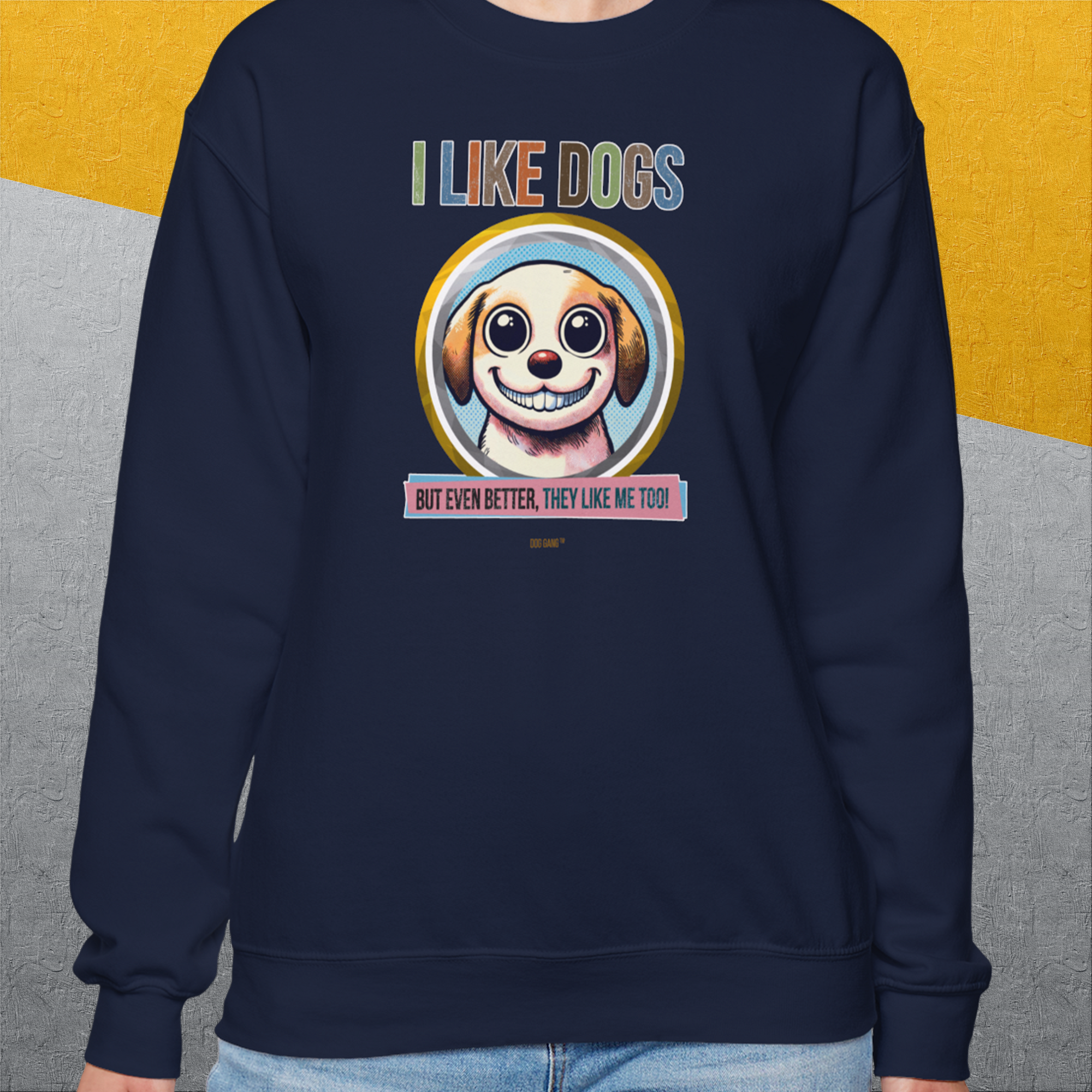 I Like Dogs And They Like Me Too, Volume 1, Unisex Sweatshirt-, a fun and stylish sweatshirt design for dog lovers from Dog Gang