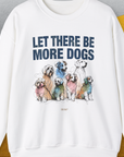 White Let There Be More Dogs unisex sweatshirt, featuring vibrant dog breed illustrations. Crafted from ethically grown cotton. Perfect for dog lovers. Designed by Dog Gang.