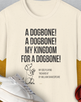The My Kingdom For A Dogbone Unisex T-Shirt in natural color features a funny Shakespeare parody quote and playful dog illustration on 100% cotton, soft-style fabric. Designed by Dog Gang.