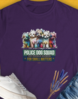 This funny dog shirt features cartoon poodles with the slogan Police Dog Squad For Small Matters (Toy Poodle Division), Volume 2. Designed by Dog Gang.