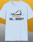 So... Woof? Volume 4, Unisex T-Shirt-, a cool and stylish design with a funny saying from Dog Gang