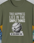 Military green tee with a torn and chewed ball ball graphic and quote: True happiness lies in the simple things. My dog knows that. A perfect funny dog shirt for any dog person. Designed by Dog Gang.