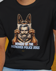 Beware Of The Undercover Police Dogs, Volume 1, Unisex T-Shirt-. For dog lovers and dog owners. Design by Dog Gang