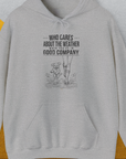 The unisex hoodie features a cute dog design with a mix of human and dog legs. The phrase reads, Who cares about the weather when youre in good company. Perfect for any dog lover. Designed by Dog Gang.