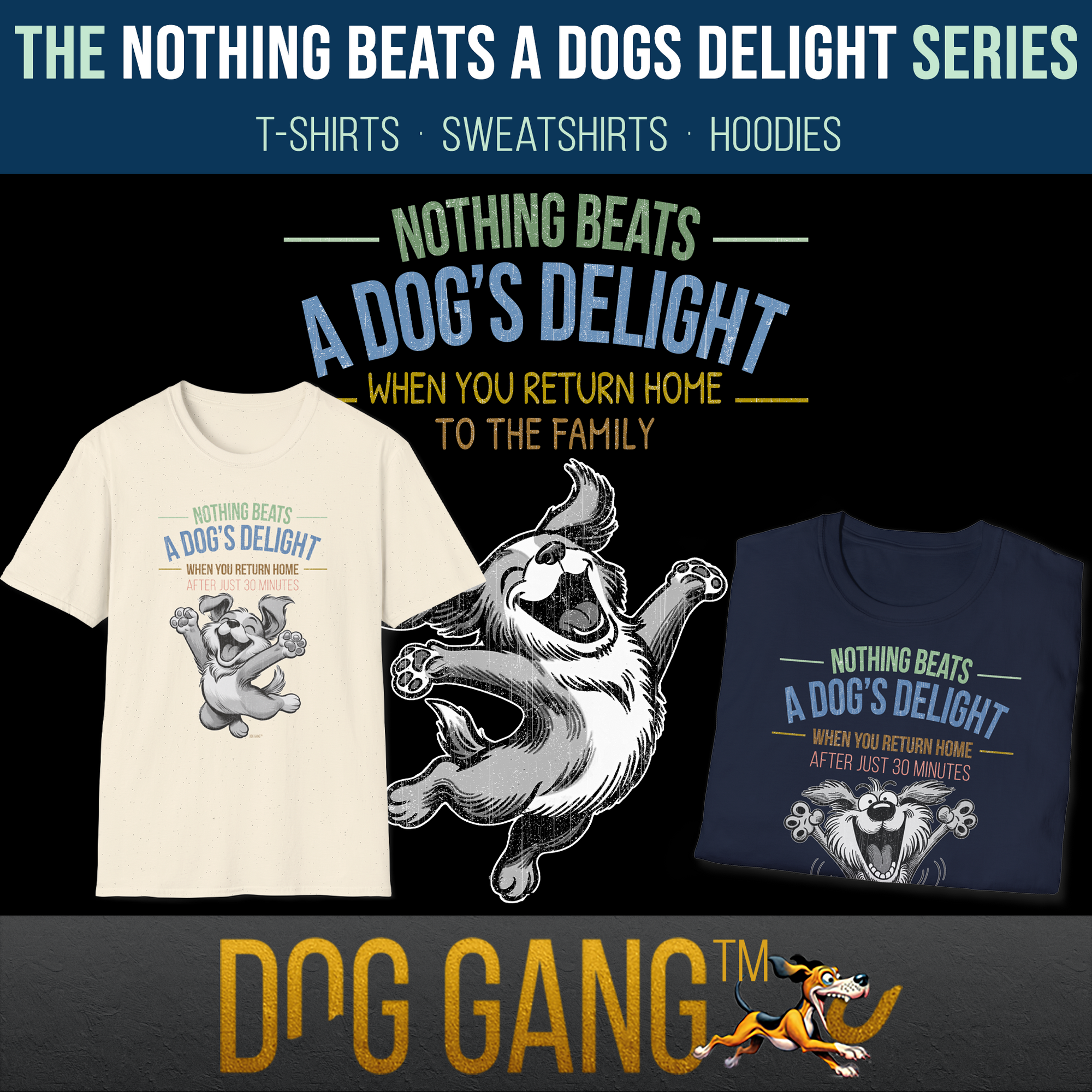 "NOTHING BEATS A DOGS DELIGHT" - Kollektion von Dog Gang mit der Grafik eines lustigen, freudig springenden Hundes. Darüber gleicher Text wie der Name der Kollektion, sowie "When you return home...". Links und rechts zwei Tshirt aus der Kollektion.