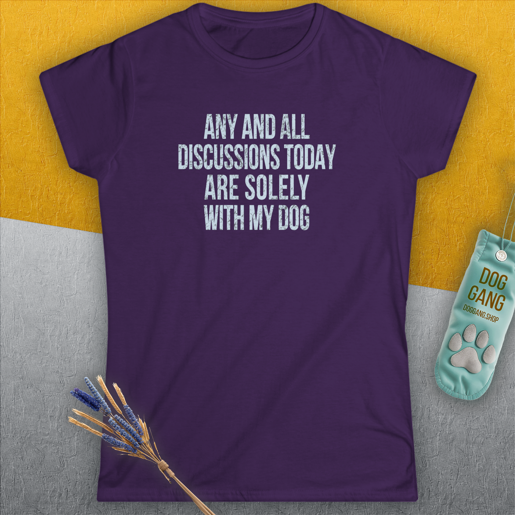Any And All Discussions Today, Women's T-Shirt-, a fun and stylish design for dog lovers from Dog Gang
