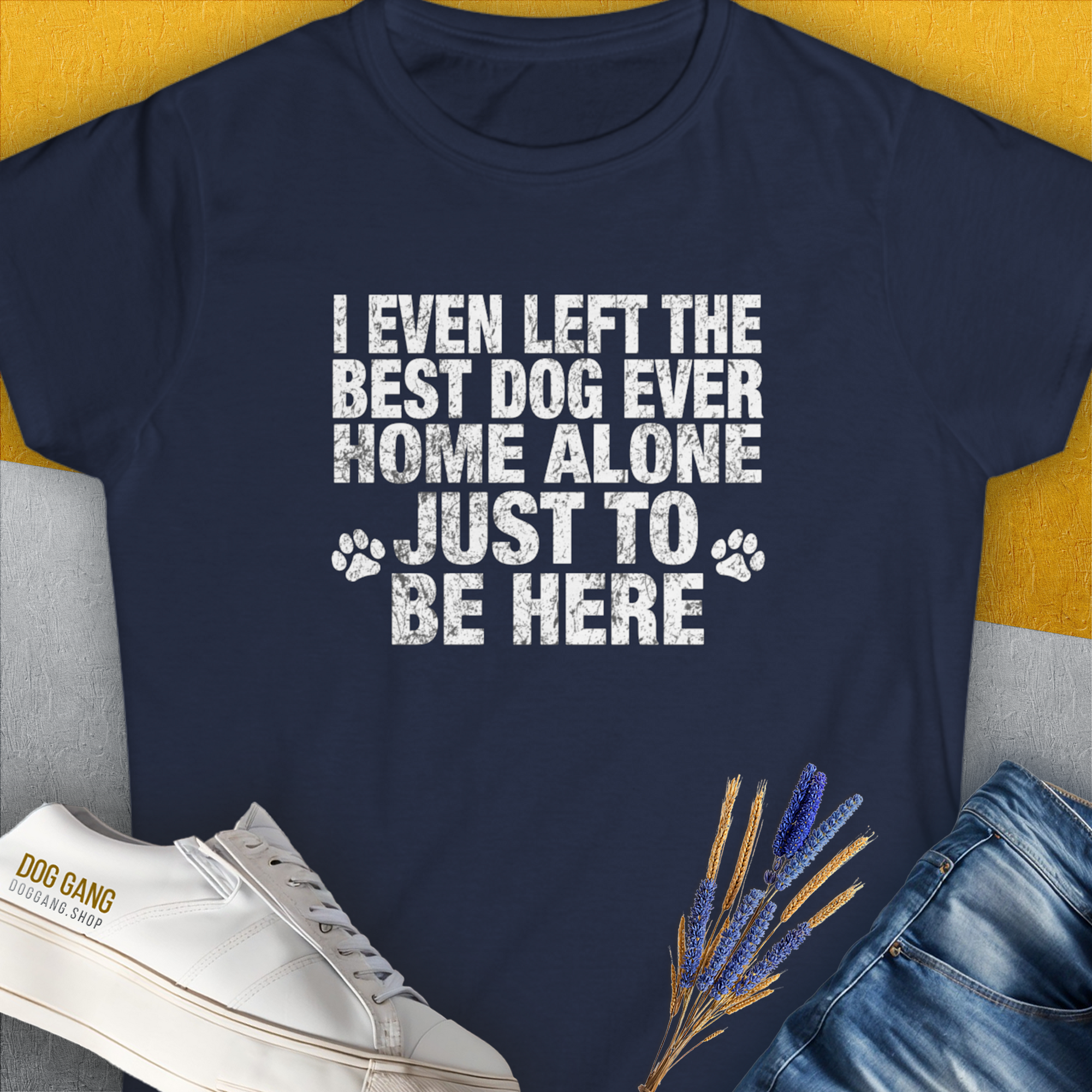 I Even Left The Best Dog Ever Home Alone Just To Be Here, Women's T-Shirt-Navy. A dog-themed Design from Dog Gang