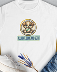 Allright Come And Get It, Volume 4, Women's T-Shirt-White. For dog lovers and dog owners. Design by Dog Gang