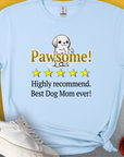 Light blue tee featuring an adorable dog graphic and cheerful text: Pawsome! Highly recommend. Best Dog Mom ever! Perfect for any dog lover. Designed by Dog Gang.