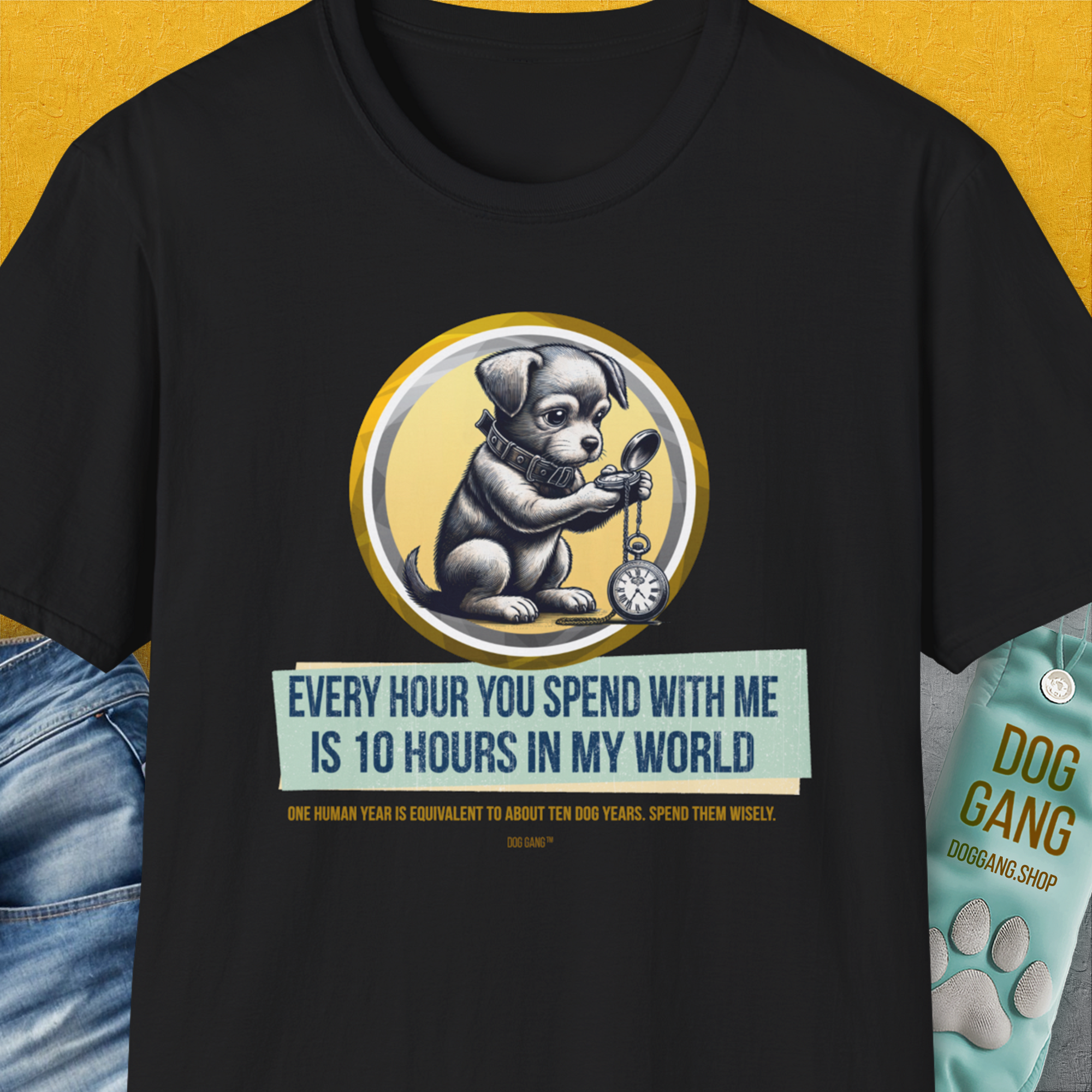 A funny dog shirt in black features a cartoon dog with a pocket watch and the playful quote: Every Hour You Spend With Me Is 10 Hours In My World. Designed by Dog Gang.