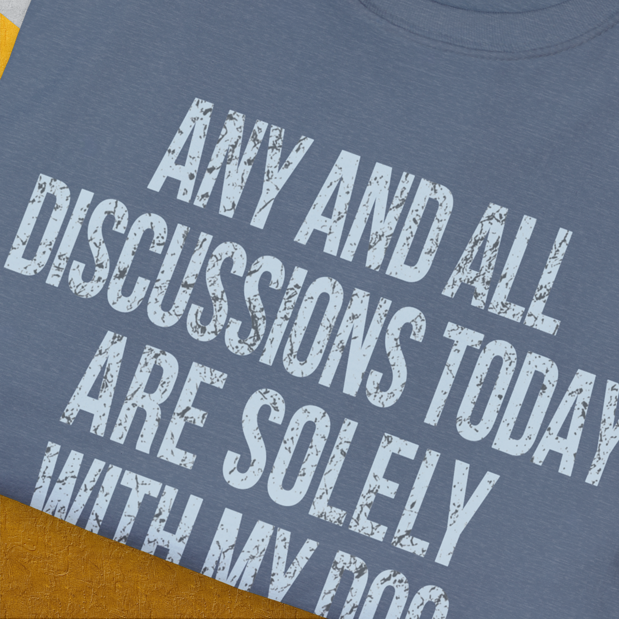 Any And All Discussions Today, Unisex T-Shirt-humorous dog lover / dog owner Design by Dog Gang