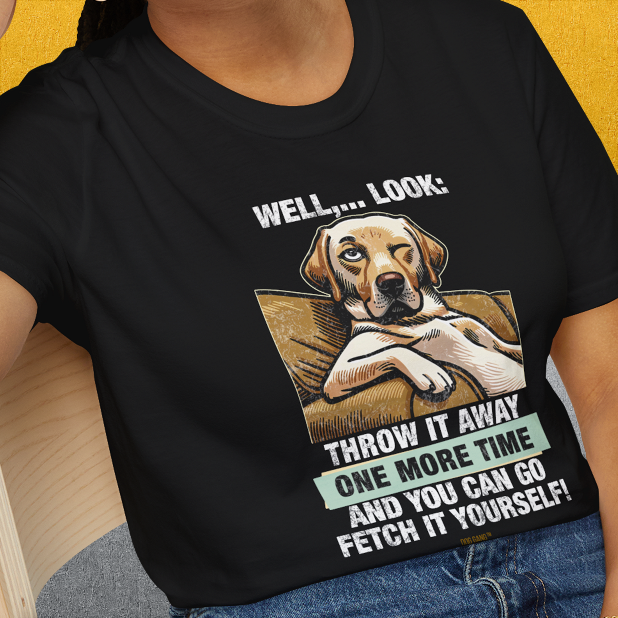 Go Fetch It Yourself Series, Volume 1, Unisex T-Shirt- funny dog-themed Shirt. Design by Dog Gang