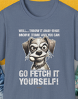 Go Fetch It Yourself Series, Volume 4, Unisex T-Shirt-Heather Indigo-funny dog lover Shirtdesign by Dog Gang