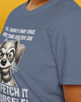 Go Fetch It Yourself Series, Volume 4, Unisex T-Shirt- another funny dog lover Shirtdesign made by Dog Gang