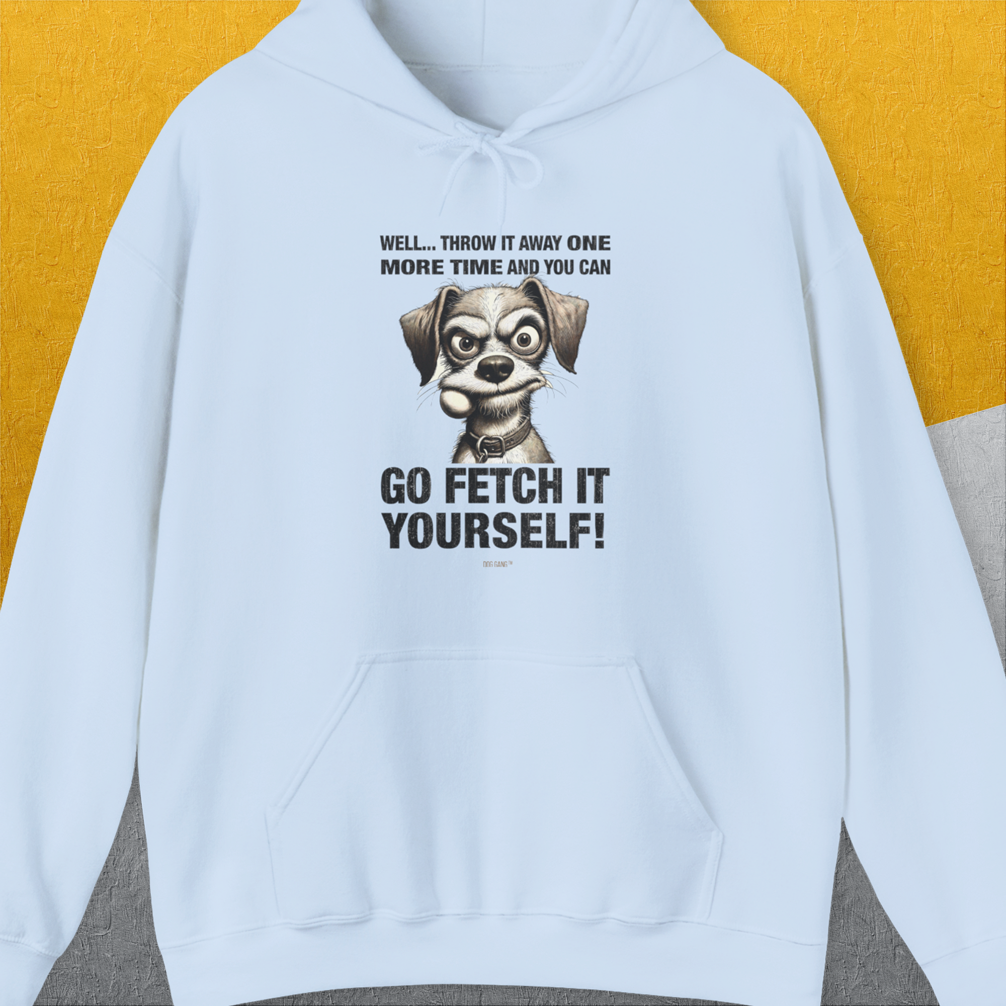 Go Fetch It Yourself Series, Volume 4, Unisex Hoodie-Light Blue-funny dog lover Shirtdesign by Dog Gang