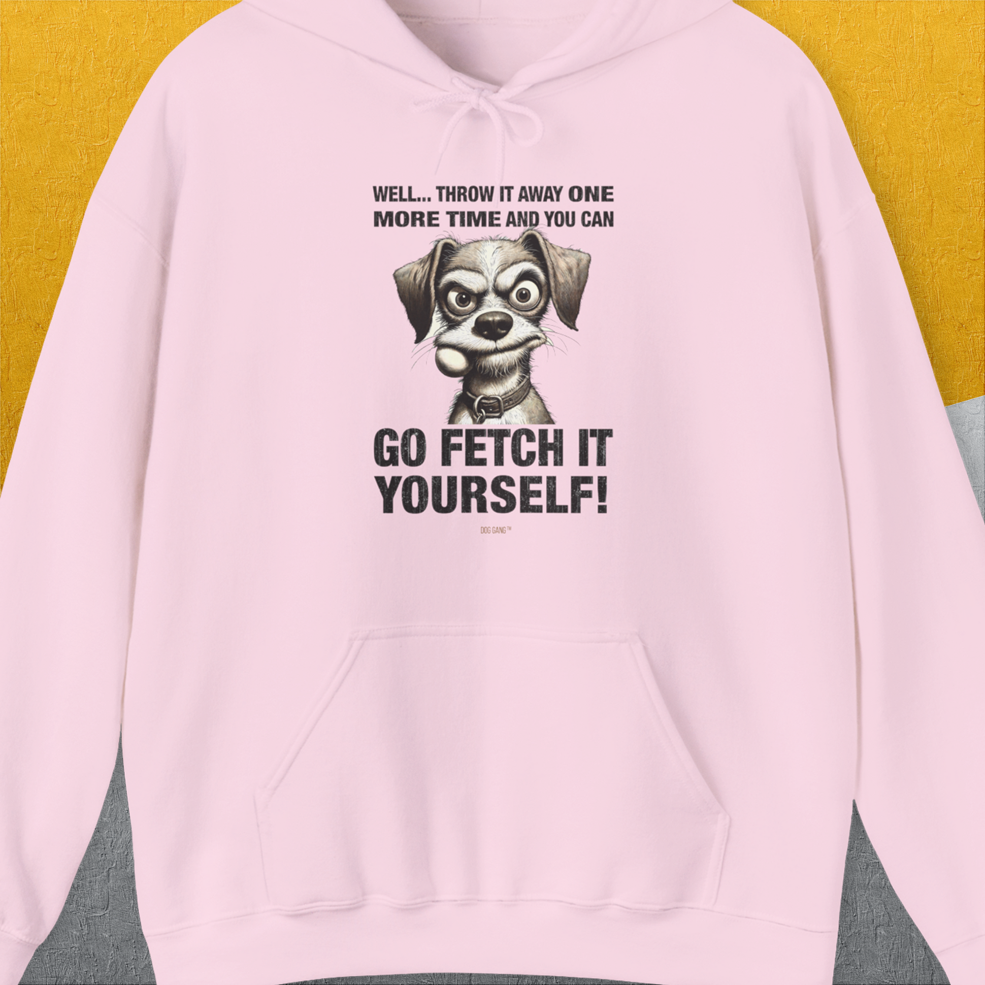 Go Fetch It Yourself Series, Volume 4, Unisex Hoodie- another funny dog lover Shirtdesign made by Dog Gang