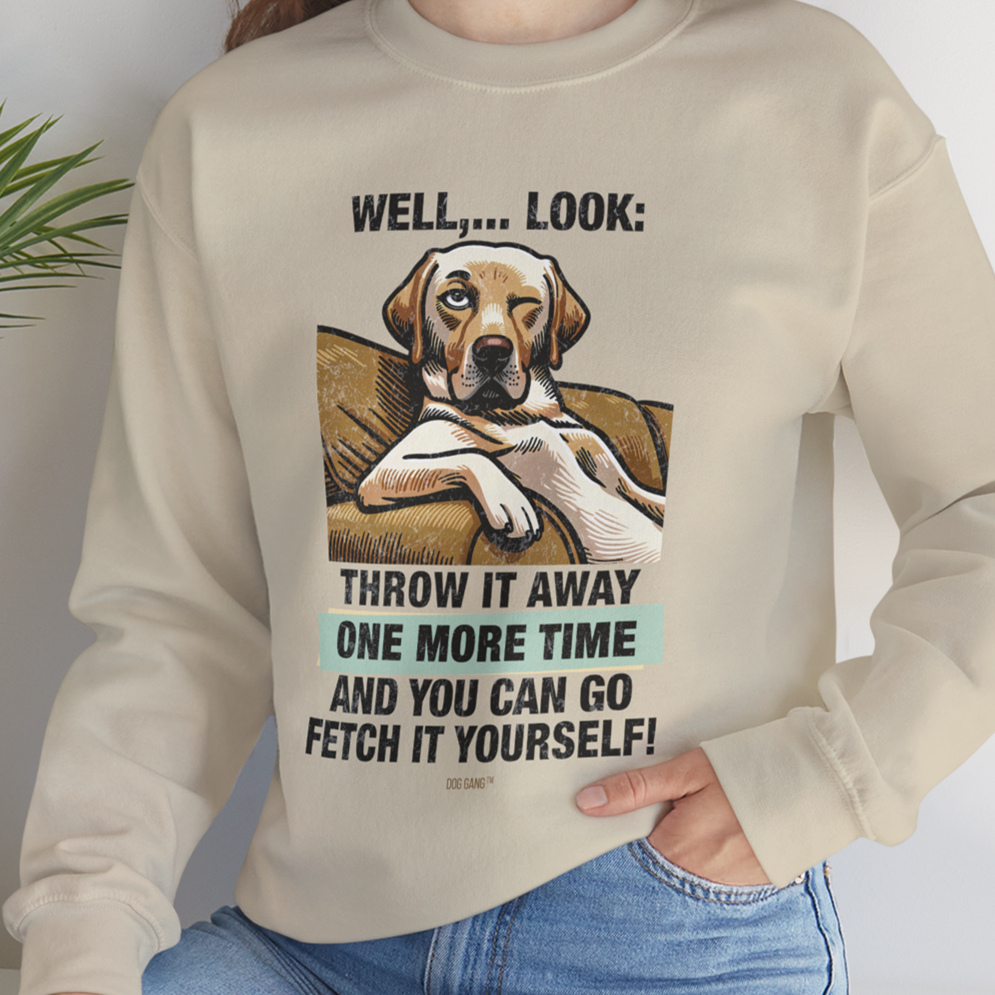 Go Fetch It Yourself Series, Volume 1, Unisex Sweatshirt-funny dog lover Shirtdesign by Dog Gang