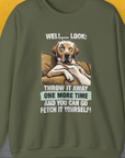 Go Fetch It Yourself Series, Volume 1, Unisex Sweatshirt-S-funny dog lover Shirtdesign by Dog Gang