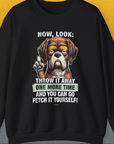 Go Fetch It Yourself Series, Volume 2, Unisex Sweatshirt-S-funny dog lover Shirtdesign by Dog Gang