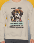 Go Fetch It Yourself Series, Volume 2, Unisex Sweatshirt-funny dog lover Design by Dog Gang