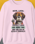 Go Fetch It Yourself Series, Volume 2, Unisex Sweatshirt- another funny dog lover Shirtdesign made by Dog Gang