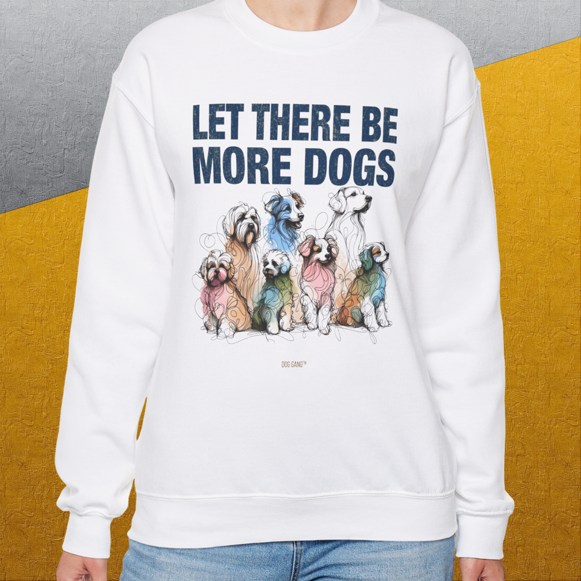 Let There Be More Dogs, Unisex Sweatshirt- funny dog-themed Shirt. Design by Dog Gang