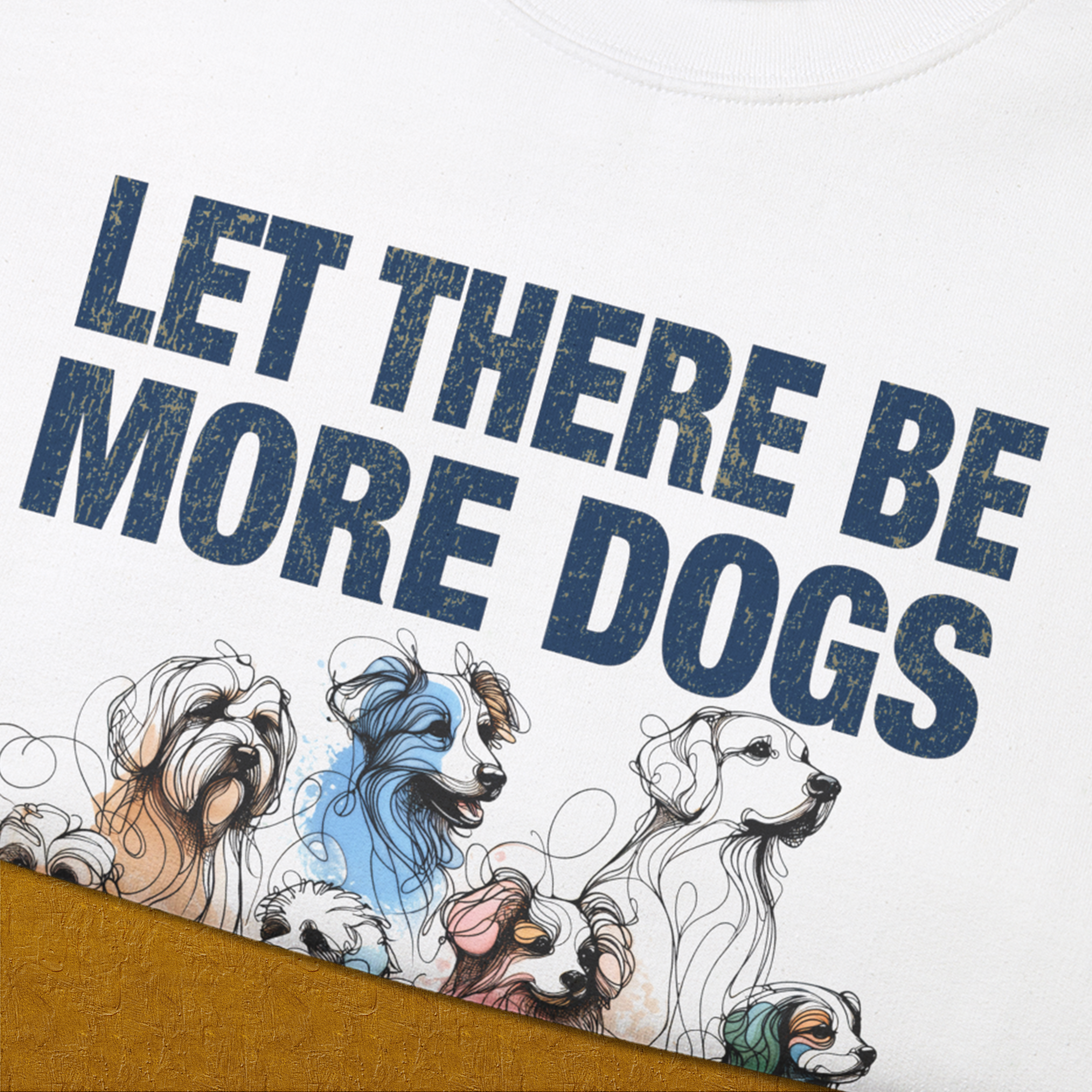 Let There Be More Dogs, Unisex Sweatshirt-humorous dog lover / dog owner Design by Dog Gang