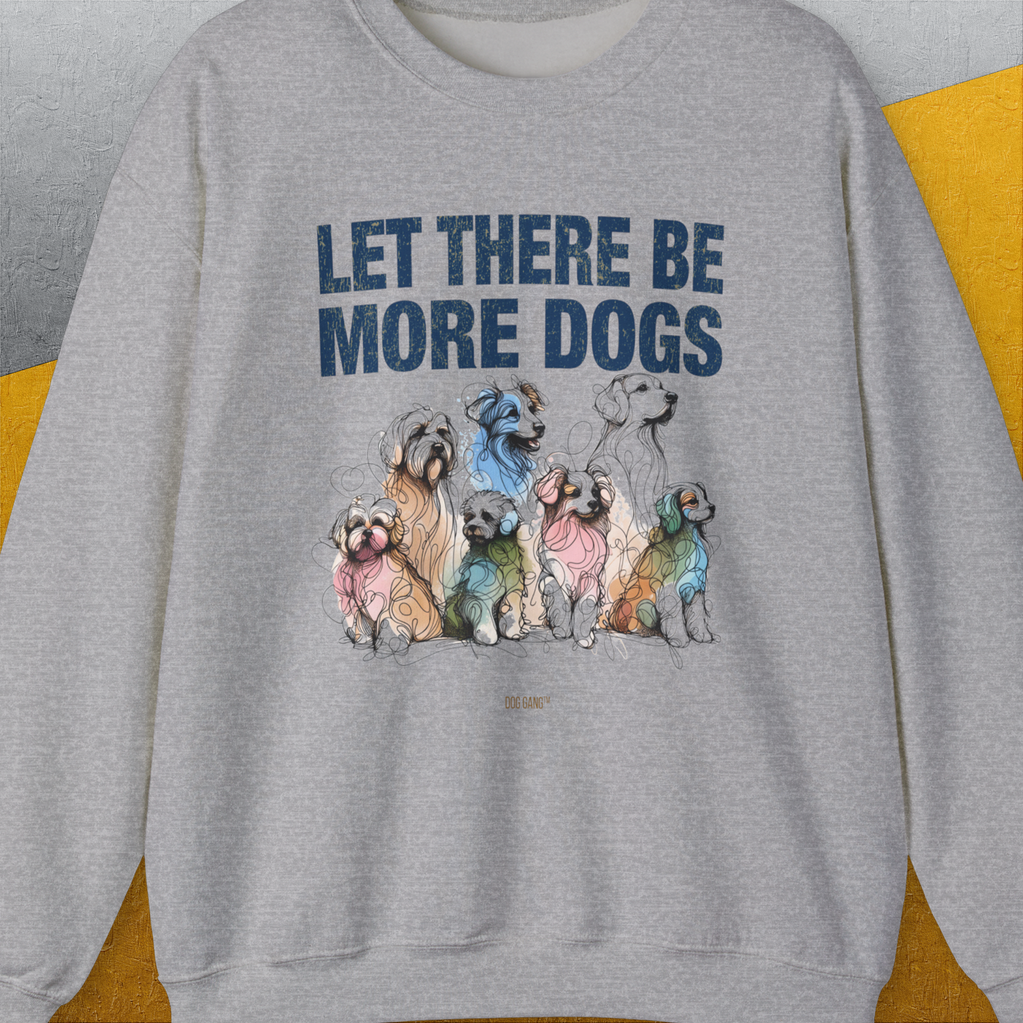 Let There Be More Dogs, Unisex Sweatshirt funny dog print, Design by Dog Gang