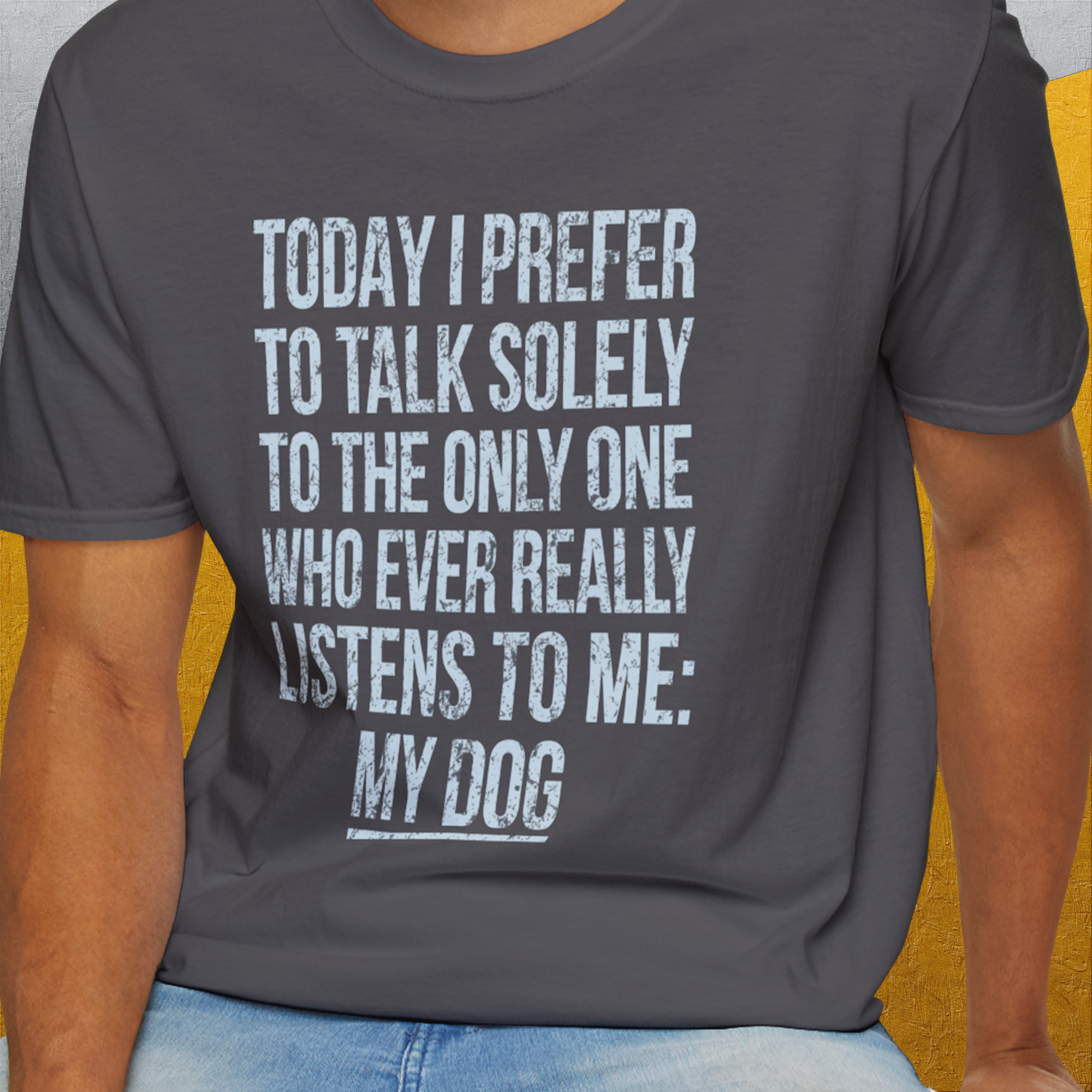 The Only One Who Ever Really Listens To Me, Unisex T-Shirt-funny dog lover Design by Dog Gang