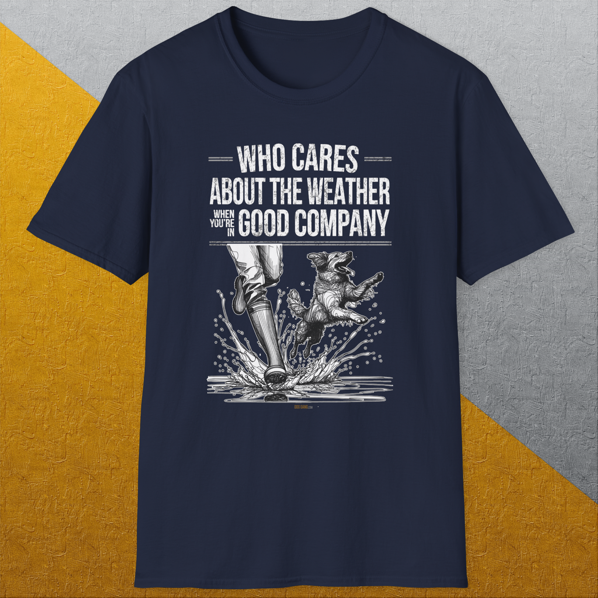Who Cares About The Weather When You&#39;re In Good Company, Volume 1, Unisex T-Shirt funny dog print, Design by Dog Gang
