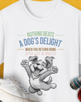 Nothing Beats A Dog's Delight When You Return Home, Volume 1, Unisex T-Shirt-White-funny dog lover Shirtdesign by Dog Gang