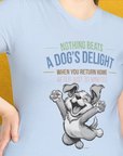 Nothing Beats A Dog's Delight When You Return Home, Volume 1, Unisex T-Shirt-funny dog lover Shirtdesign by Dog Gang