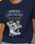 Nothing Beats A Dog's Delight When You Return Home, Volume 1, Unisex T-Shirt-funny dog lover Design by Dog Gang