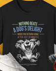 Nothing Beats A Dog's Delight When You Return Home, Volume 2, Unisex T-Shirt-funny and stylish. A perfect gift for dog lovers. Shirtdesign by Dog Gang